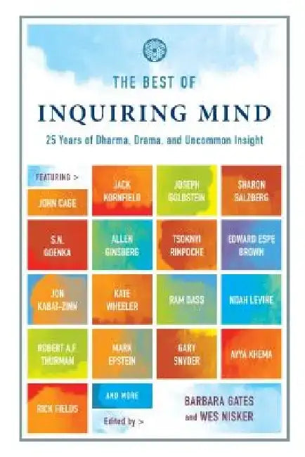 The Best of Inquiring Mind: 25 Years of Dharma, Drama, and Uncommon Insight by Barbara Gates