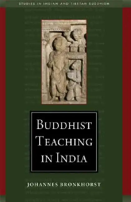 Buddhist Teaching in India by Johannes Bronkhorst