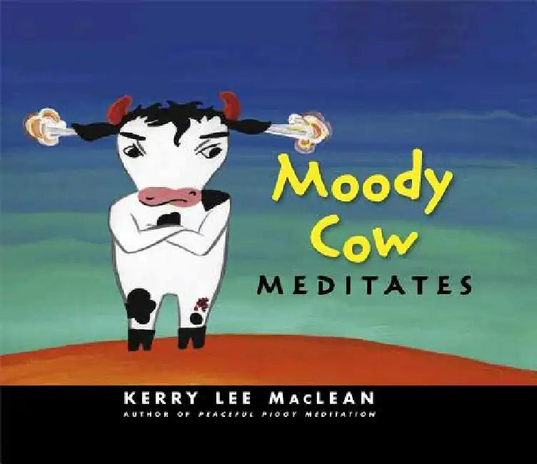 Moody Cow Meditates by Kerry Lee MacLean