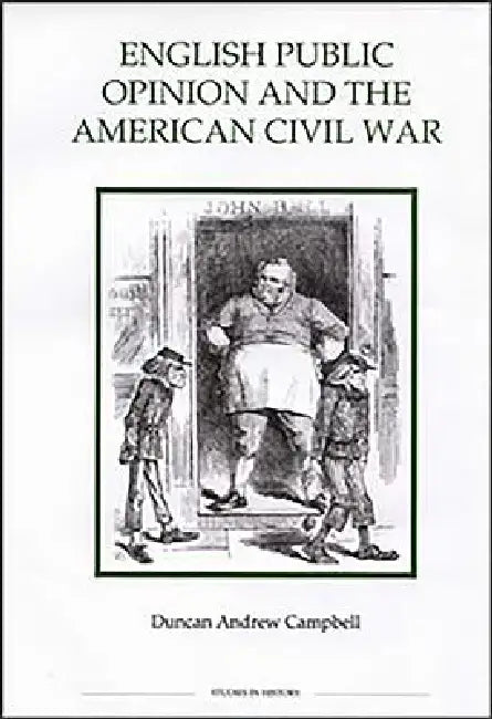 English Public Opinion and the American Civil War by Duncan Campbell