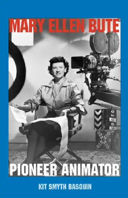 Mary Ellen Bute: Pioneer Animator by Kit Smyth Basquin