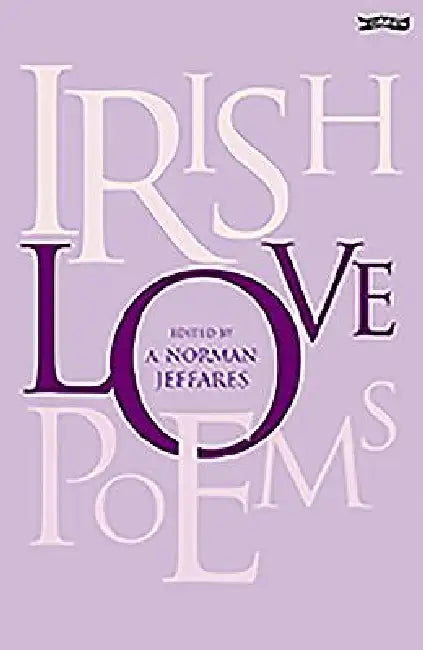 Irish Love Poems by A. Norman Jeffares, Norman Jeffares, Norman Jaffares