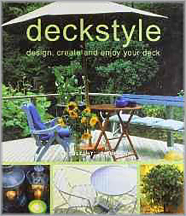 Deckstyle: Design, Create and Enjoy Your Deck