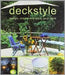 Deckstyle: Design, Create and Enjoy Your Deck by Joanna Smith
