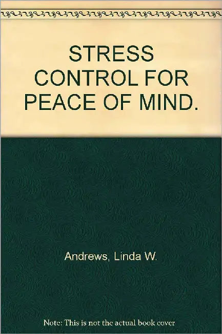 Stress Control: For Peace of Mind by Linda W. Andrews