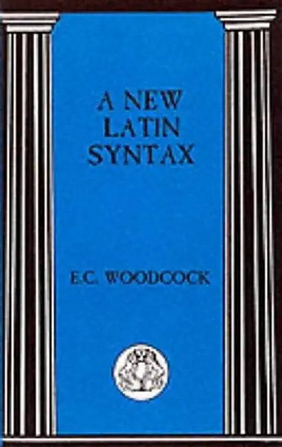 New Latin Syntax by E. C. Woodcock