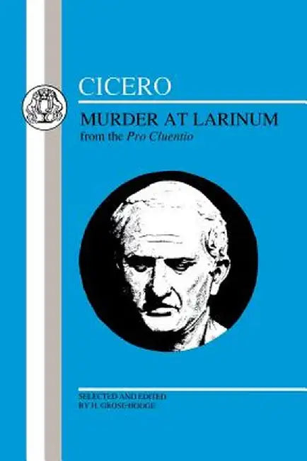 Cicero: Murder at Larinum: Selections from the Pro Cluentio by Cicero