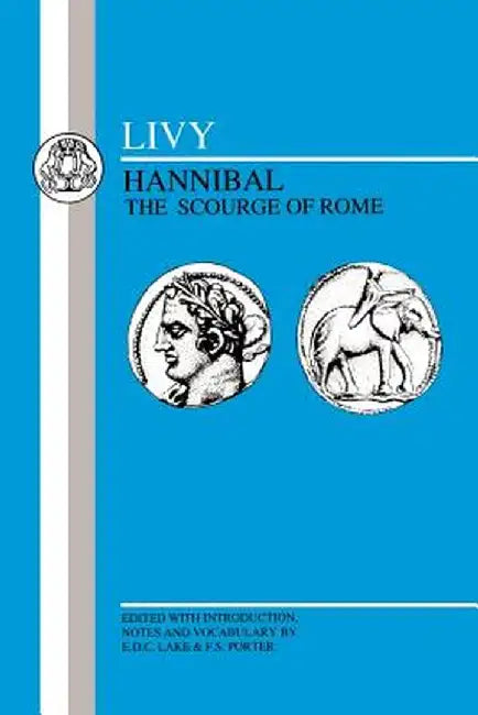 Livy: Hannibal, Scourge of Rome: Selections from Book XXI by Livy