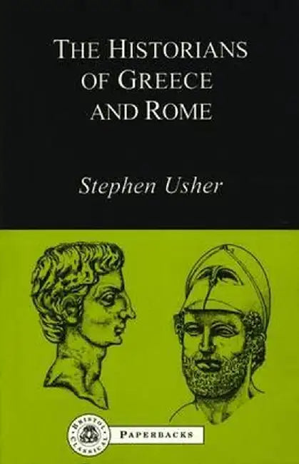 The Historians of Greece and Rome by Stephen Usher