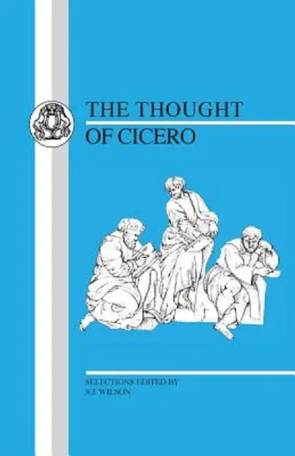 Thought of Cicero: Philosophical Selections by Marcus Tullius Cicero