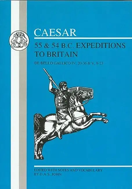 Caesar's Expeditions to Britain, 55 & 54 BC by Julius Caesar