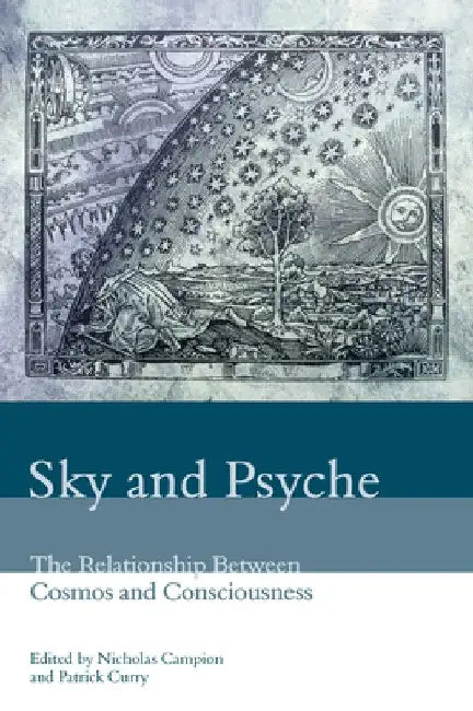 Sky and Psyche: The Relationship Between Cosmos and Consciousness by Nicholas Campion