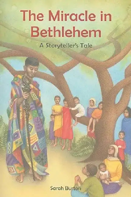 The Miracle in Bethlehem: A Storyteller's Tale by Sarah Burton