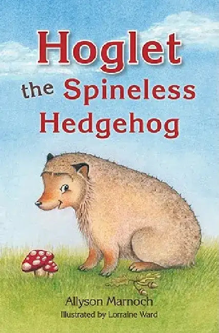 Hoglet the Spineless Hedgehog by Allyson Marnoch