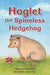 Hoglet the Spineless Hedgehog by Allyson Marnoch