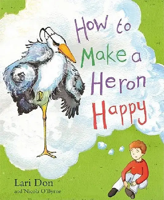 How to Make a Heron Happy by Lari Don