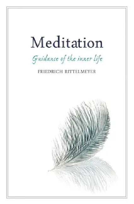 Meditation: Guidance of the Inner Life by Friedrich Rittelmeyer