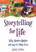 Storytelling for Life: Why Stories Matter and Ways of Telling Them by Josie Felce