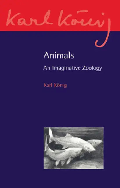 Animals: An Imaginative Zoology by Karl Konig
