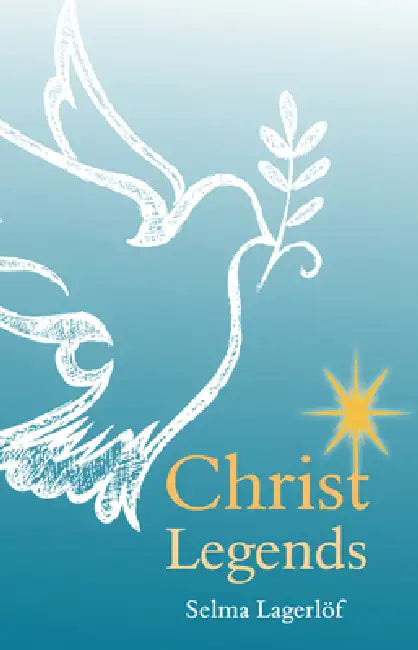 Christ Legends by Selma Lagerlof, Ronald Heuninck, Velma Swanston Howard