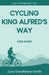 Cycling King Alfred's Way: A Piece of Cake? by Julia Goodfellow-Smith