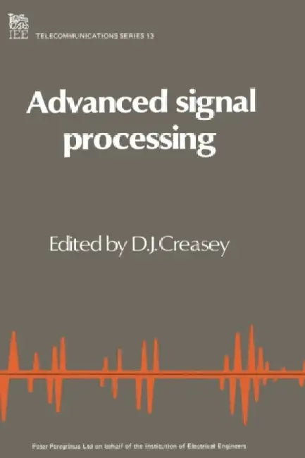 Advanced Signal Processing by D. J. Creasey