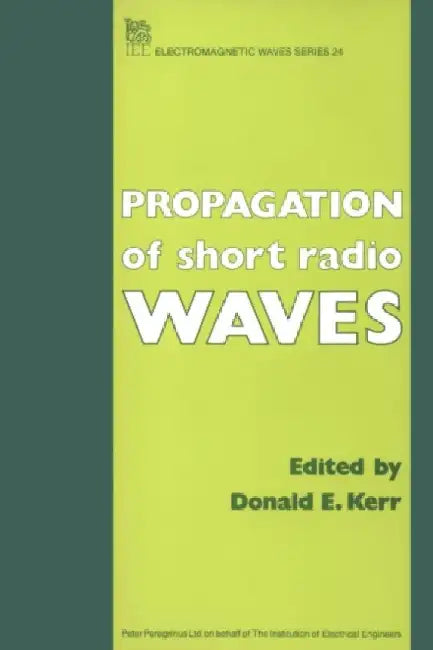 Propagation of Short Radio Waves by Donald E. Kerr