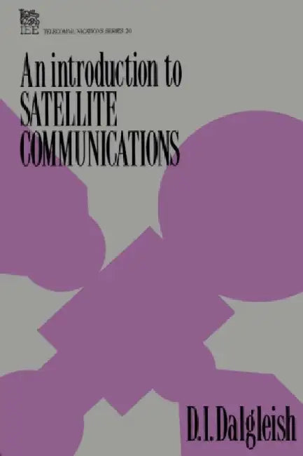 An Introduction to Satellite Communications by D. I. Dalgleish