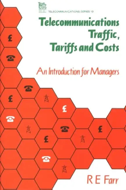 Telecommunications Traffic, Tariffs and Costs: An Introduction for Managers by R. E. Farr