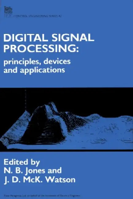 Digital Signal Processing: Principles, Devices and Applications by N. B. Jones