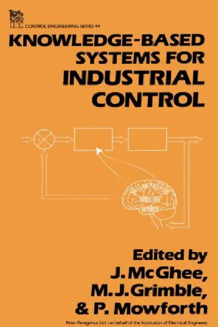 Knowledge-Based Systems for Industrial Control by J. McGhee