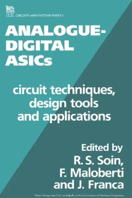 Analogue-Digital Asics: Circuit Techniques, Design Tools and Applications by R. S. Soin