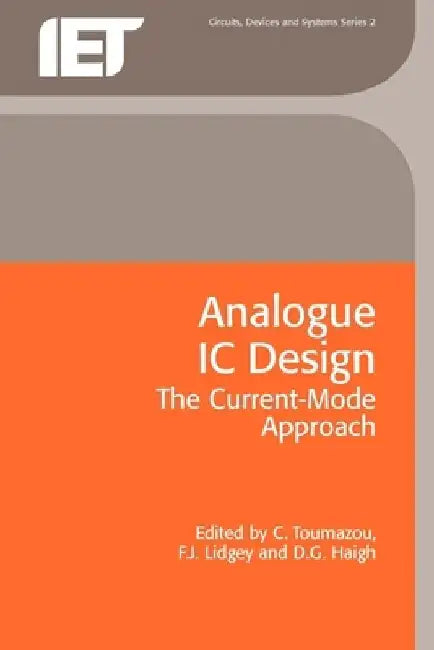 Analogue IC Design: The Current-Mode Approach by C. Toumazou