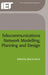 Telecommunications Network Modelling, Planning and Design by Sharon Evans