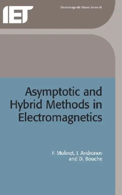 Asymptotic and Hybrid Methods in Electromagnetics by F. Molinet