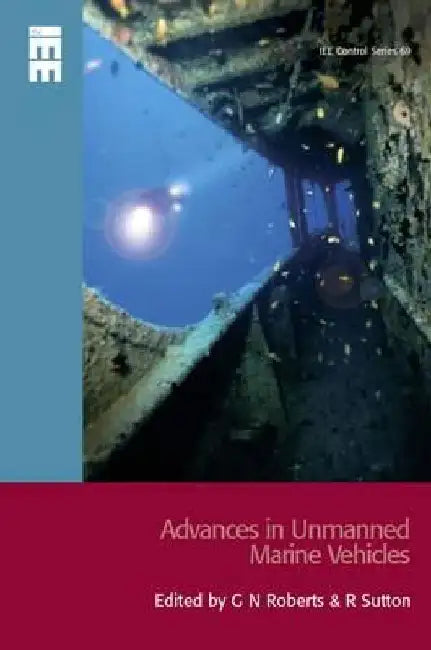 Advances in Unmanned Marine Vehicles by G. N. Roberts