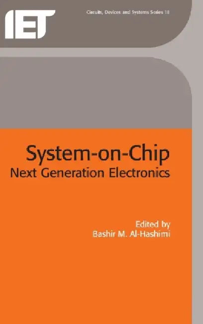 System-On-Chip: Next Generation Electronics by Bashir M. Al-Hashimi