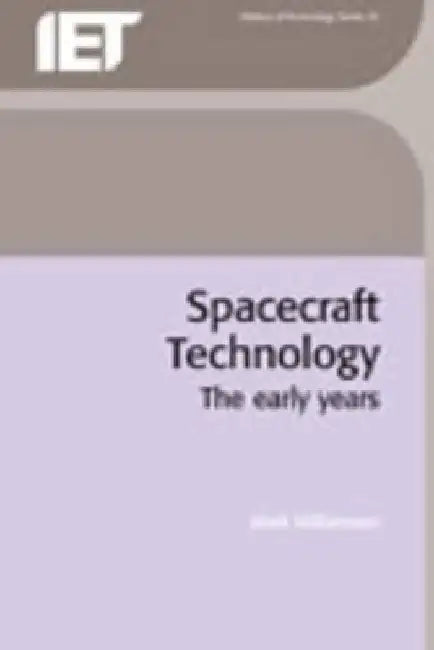 Spacecraft Technology: The Early Years by Mark Williamson
