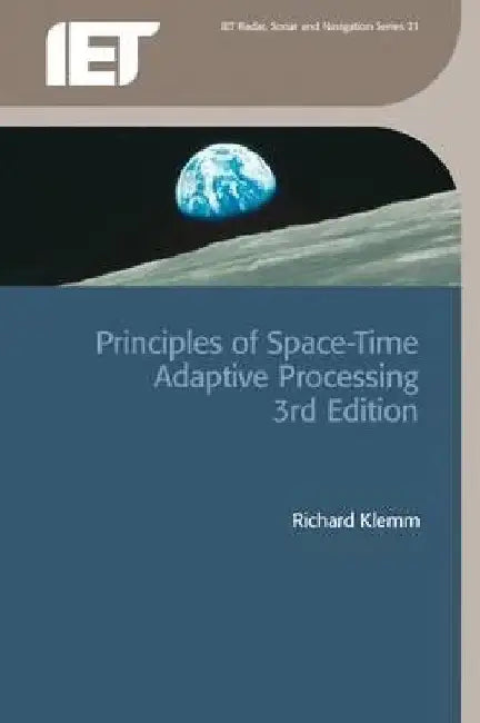 Principles of Space-Time Adaptive Processing by Richard Klemm