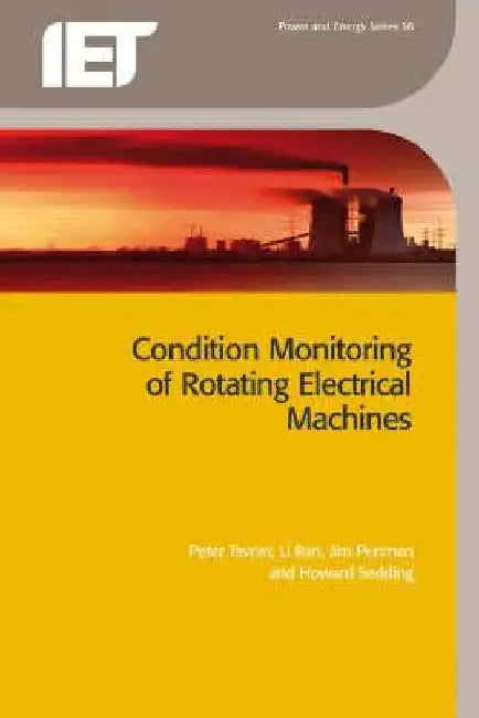 Condition Monitoring of Rotating Electrical Machines by Peter Tavner