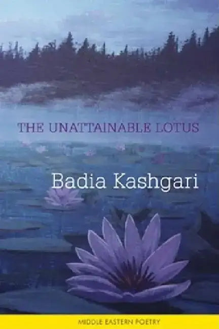 The Unattainable Lotus by Badia Kashgari