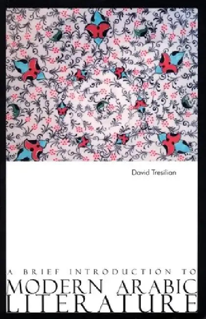 A Brief Introduction to Modern Arabic Literature by David Tresilian