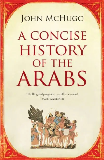 A Concise History of the Arabs by John McHugo