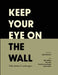 Keep Your Eye on the Wall: Palestinian Landscapes by Olivia Snaije