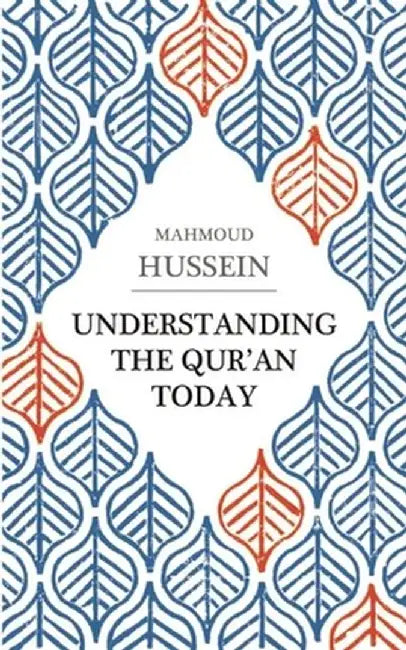 Understanding The Qur'An Today by Mahmoud Hussein