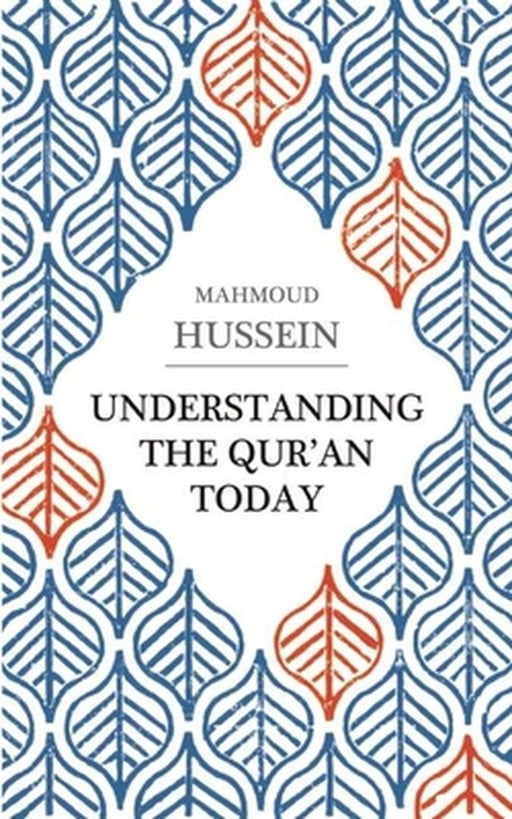 Understanding The Qur'An Today by Mahmoud Hussein