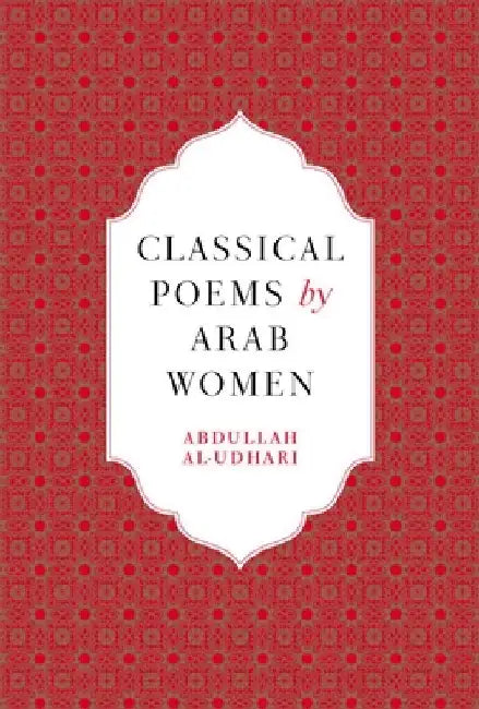 Classical Poems by Arab Women: A Bilingual Anthology