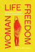 Woman Life Freedom: Voices and Art from the Women's Protests in Iran by Halasa Malu