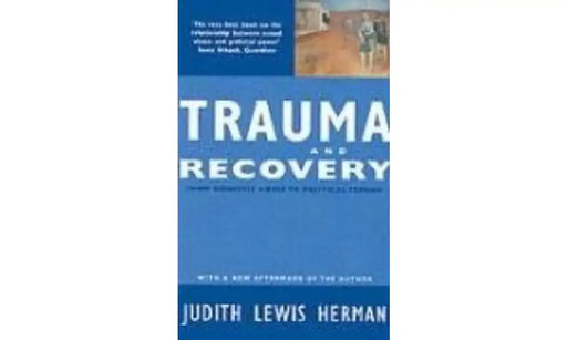 Trauma and Recovery by Judith Lewis Herman