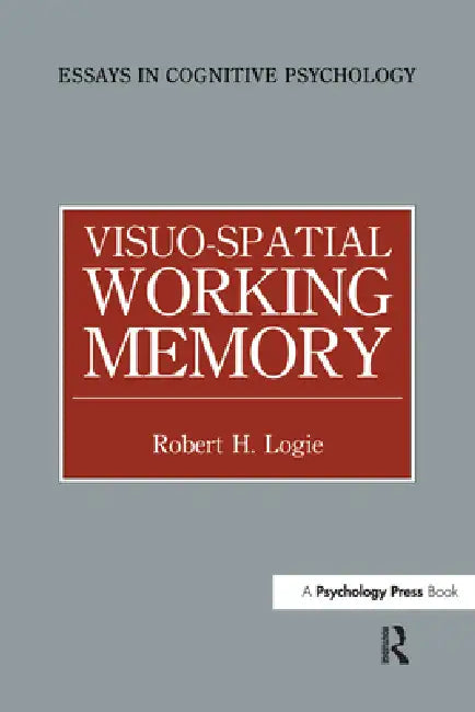 Visuo-Spatial Working Memory by Robert H. Logie